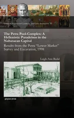 El complejo de piscinas de Petra: Un paradeisos helenístico en la capital nabatea - The Petra Pool-Complex: A Hellenistic Paradeisos in the Nabataean Capital