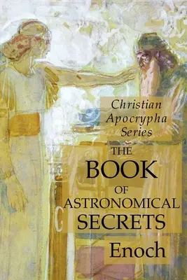 El libro de los secretos astronómicos: Serie Apócrifos Cristianos - The Book of Astronomical Secrets: Christian Apocrypha Series