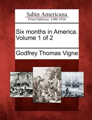 Seis meses en América. Volumen 1 de 2 - Six Months in America. Volume 1 of 2