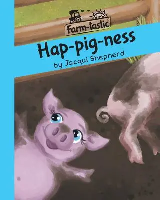 Hap-pig-ness: Diversión con las palabras, valiosas lecciones - Hap-pig-ness: Fun with words, valuable lessons