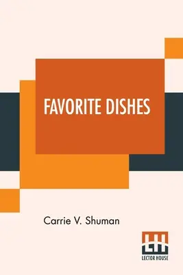 Platos favoritos: A Columbian Autograph Souvenir Cookery Book. Más de trescientas recetas autógrafas y veintitrés retratos. - Favorite Dishes: A Columbian Autograph Souvenir Cookery Book. Over Three Hundred Autograph Recipes, And Twenty-Three Portraits, Contrib