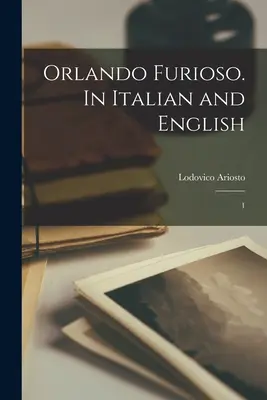 Orlando Furioso. En italiano e inglés: 1 - Orlando Furioso. In Italian and English: 1