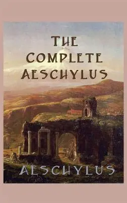 La obra completa de Esquilo - The Complete Aeschylus