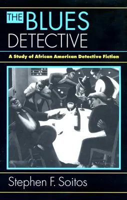 El detective del blues: Un estudio de la ficción detectivesca afroamericana - The Blues Detective: A Study of African American Detective Fiction