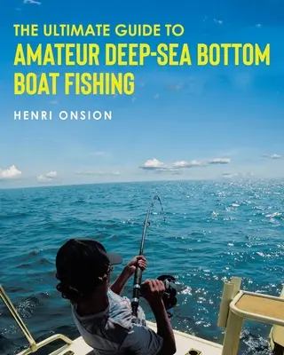 La Guía Definitiva Para La Pesca Amateur De Fondo En Barco - The Ultimate Guide To Amateur Deep-Sea Bottom Boat Fishing