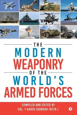 El armamento moderno de las fuerzas armadas del mundo (Chandar (Retd ). Col y. Udaya) - The Modern Weaponry of the World's Armed Forces (Chandar (Retd ). Col y. Udaya)