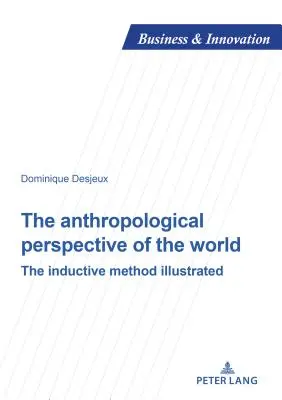 La perspectiva antropológica del mundo: El método inductivo ilustrado - The Anthropological Perspective of the World: The Inductive Method Illustrated