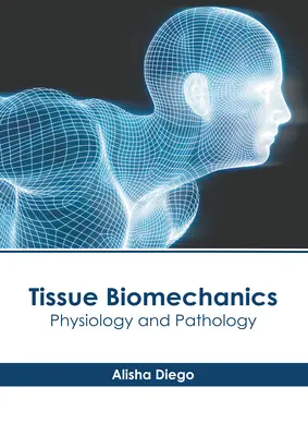 Biomecánica de los tejidos: Fisiología y Patología - Tissue Biomechanics: Physiology and Pathology