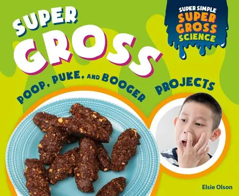 Proyectos súper asquerosos de caca, vómito y mocos - Super Gross Poop, Puke, and Booger Projects