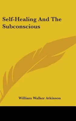 Autocuración y el subconsciente - Self-Healing And The Subconscious