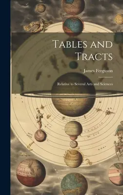 Cuadros y tratados: Relativas a varias artes y ciencias - Tables and Tracts: Relative to Several Arts and Sciences