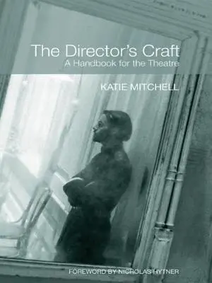 El oficio de director: Manual para el teatro - The Director's Craft: A Handbook for the Theatre