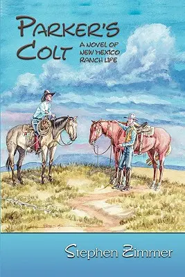 El potro de Parker: Una novela de la vida en un rancho de Nuevo México - Parker's Colt: A Novel of New Mexico Ranch Life