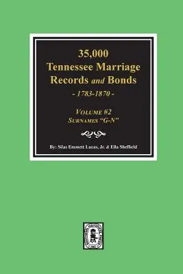 35,000 Tennessee Marriage Records and Bonds 1783-1870, G-N». ( Volumen #2 )» - 35,000 Tennessee Marriage Records and Bonds 1783-1870, G-N