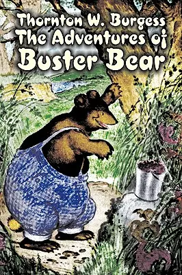 Las aventuras del oso Buster de Thornton Burgess, Ficción, Animales, Fantasía y Magia - The Adventures of Buster Bear by Thornton Burgess, Fiction, Animals, Fantasy & Magic