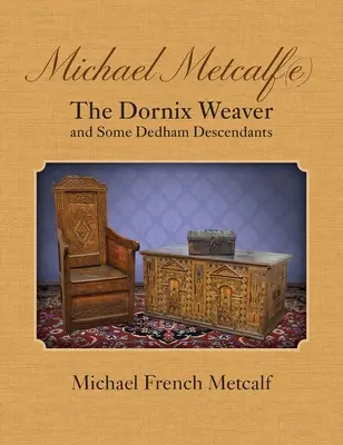 Michael Metcalf(e) El tejedor Dornix y algunos descendientes de Dedham - Michael Metcalf(e) The Dornix Weaver and Some Dedham Descendants