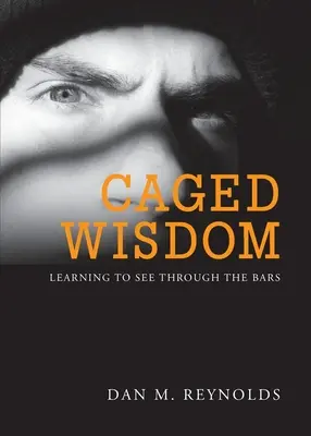 Sabiduría enjaulada: Aprender a ver a través de los barrotes - Caged Wisdom: Learning to See through the Bars