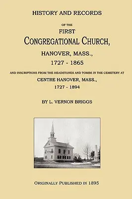 Historia y registros de la Primera Iglesia Congregacional, Hannover, Massachusetts, 1727-1865 - History and Records of the First Congregational Church, Hanover, Mass., 1727-1865