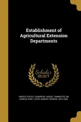 Establecimiento de Departamentos de Extensión Agraria - Establishment of Agricultural Extension Departments