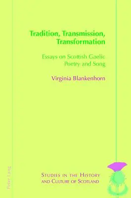 Tradición, transmisión, transformación: Ensayos sobre poesía y canto gaélicos - Tradition, Transmission, Transformation: Essays on Gaelic Poetry and Song