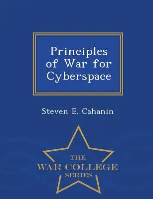 Principios de guerra para el ciberespacio - War College Series - Principles of War for Cyberspace - War College Series