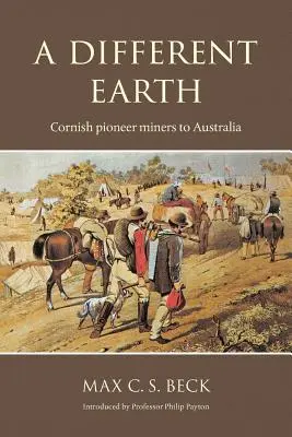 Una tierra diferente: Mineros pioneros de Cornualles a Australia - A Different Earth: Cornish Pioneer Miners to Australia