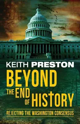 Más allá del fin de la Historia: Rechazando el Consenso de Washington - Beyond the End of History: Rejecting the Washington Consensus