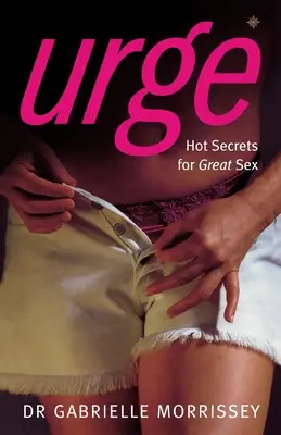 El impulso: Secretos calientes para un sexo estupendo - Urge: Hot Secrets for Great Sex