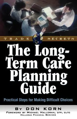 La guía de los cuidados a largo plazo: Pasos prácticos para tomar decisiones difíciles - The Long Term Care Guide: Practical Steps for Making Difficult Decisions