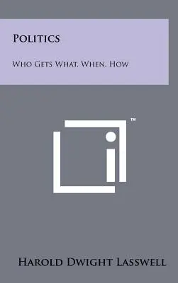 Política: Quién consigue qué, cuándo, cómo - Politics: Who Gets What, When, How