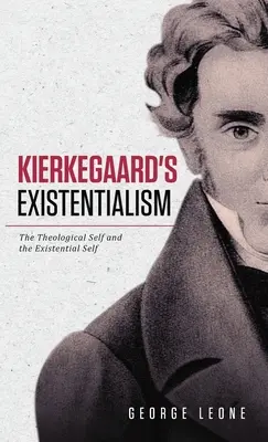 El existencialismo de Kierkegaard: El yo teológico y el yo existencial de Kierkegaard - Kierkegaard's Existentialism: The Theological Self and the Existential Self