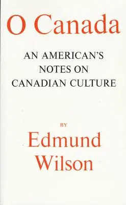 O Canada: Notas de un estadounidense sobre la cultura canadiense - O Canada: An American's Notes on Canadian Culture