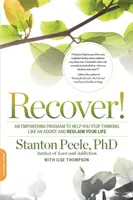 ¡Recover! Un programa empoderador para ayudarte a dejar de pensar como un adicto y recuperar tu vida - Recover!: An Empowering Program to Help You Stop Thinking Like an Addict and Reclaim Your Life