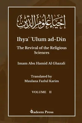 Ihya' 'Ulum ad-Din - El renacimiento de las ciencias religiosas - Vol 2: إحياء علوم ال - Ihya' 'Ulum ad-Din - The Revival of the Religious Sciences - Vol 2: إحياء علوم ال