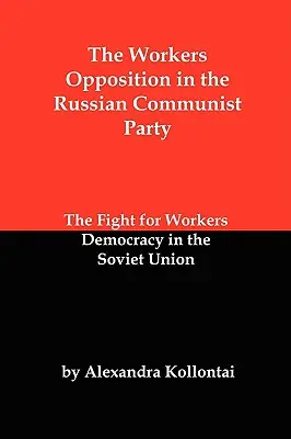 La oposición obrera en el Partido Comunista Ruso: La lucha por la democracia obrera en la Unión Soviética - The Workers Opposition in the Russian Communist Party: The Fight for Workers Democracy in the Soviet Union