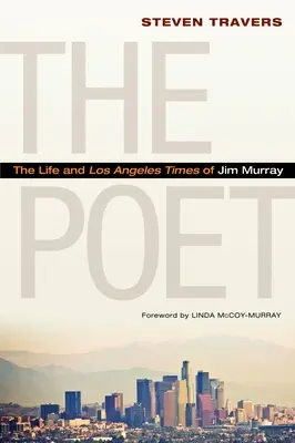 El poeta: La vida y Los Angeles Times de Jim Murray - The Poet: The Life and Los Angeles Times of Jim Murray