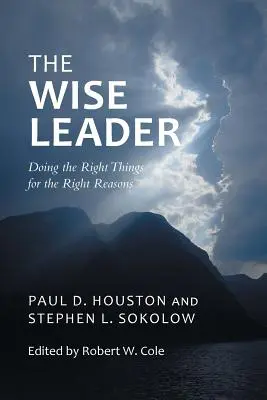 El líder sabio: Hacer lo correcto por las razones correctas - The Wise Leader: Doing the Right Things for the Right Reasons