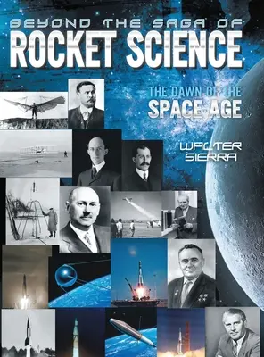 Más allá de la saga de la ciencia espacial: Los albores de la era espacial - Beyond the Saga of Rocket Science: The Dawn of the Space Age