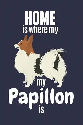 Mi Papillon está en casa Para los fans del Papillon - Home is where my Papillon is: For Papillon Dog Fans