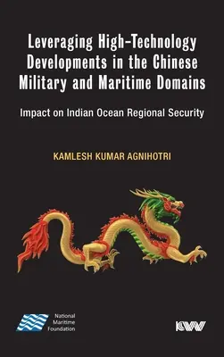 Aprovechamiento de los avances de alta tecnología en los ámbitos militar y marítimo chinos: Impacto en la seguridad regional del Océano Índico - Leveraging High-Technology Developments in the Chinese Military and Maritime Domains: Impact on Indian Ocean Regional Security