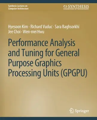 Análisis y ajuste del rendimiento de las unidades de procesamiento gráfico de propósito general (Gpgpu) - Performance Analysis and Tuning for General Purpose Graphics Processing Units (Gpgpu)