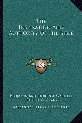 Inspiración y autoridad de la Biblia - The Inspiration And Authority Of The Bible