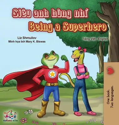 Ser un superhéroe (Libro bilingüe inglés vietnamita) - Being a Superhero (Vietnamese English Bilingual Book)