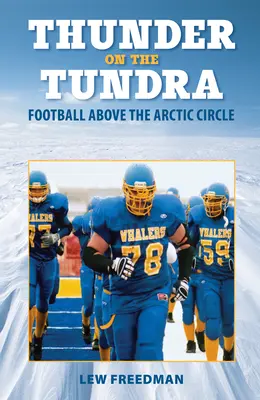 Truenos en la Tundra: el fútbol por encima del Círculo Polar Ártico - Thunder on the Tundra: Football Above the Arctic Circle