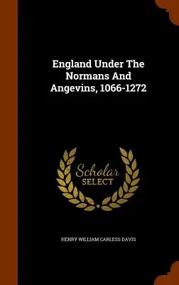 Inglaterra bajo los normandos y los angevinos, 1066-1272 - England Under The Normans And Angevins, 1066-1272