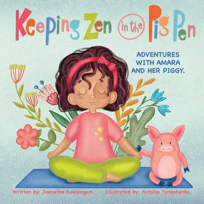 Mantener el zen en la pocilga: Aventuras de Amara y su cerdito. - Keeping Zen in the Pig Pen: Adventures with Amara and her Piggy.