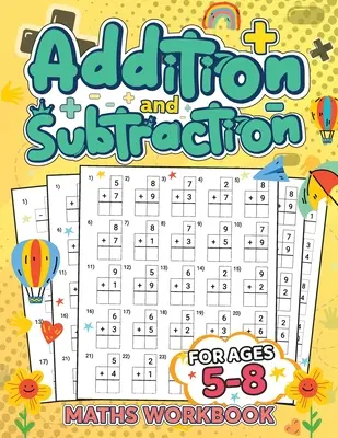 Suma y resta para niños de 5 a 8 años: Cómo construir una base sólida en matemáticas/ Suma y resta de forma sencilla y divertida - Addition and Subtraction for Kids Ages 5-8: Building a Strong Foundation in Math/ Addition and Subtraction Made Simple and Fun