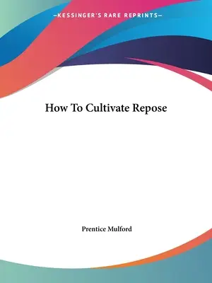 Cómo cultivar el reposo - How To Cultivate Repose