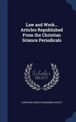 Derecho y Trabajo... Artículos publicados en las revistas de la Ciencia Cristiana - Law and Work... Articles Republished From the Christian Science Periodicals