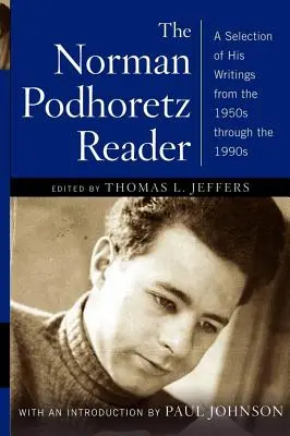 Norman Podhoretz Reader: Una selección de sus escritos desde los años 50 hasta los 90 (Revisado) - Norman Podhoretz Reader: A Selection of His Writings from the 1950s Through the 1990s (Revised)